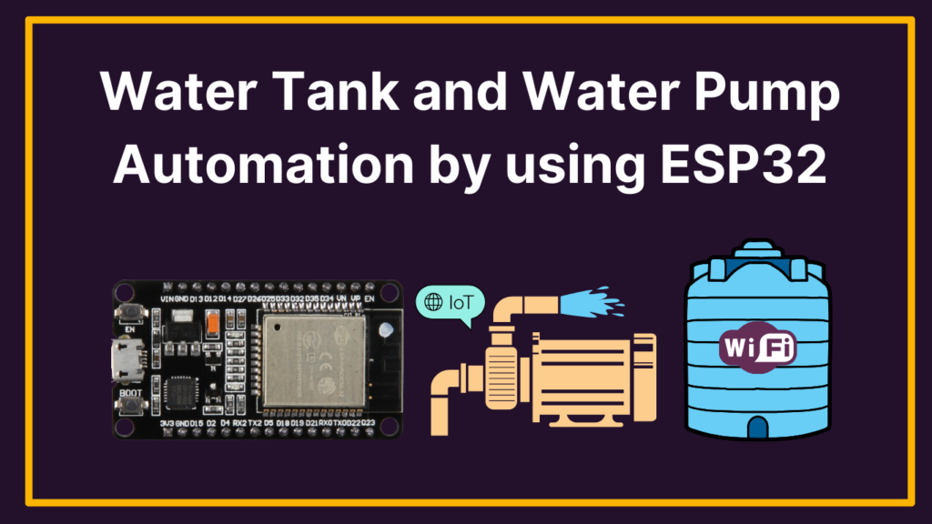 Water Tank and Pump Automation by Using ESP32