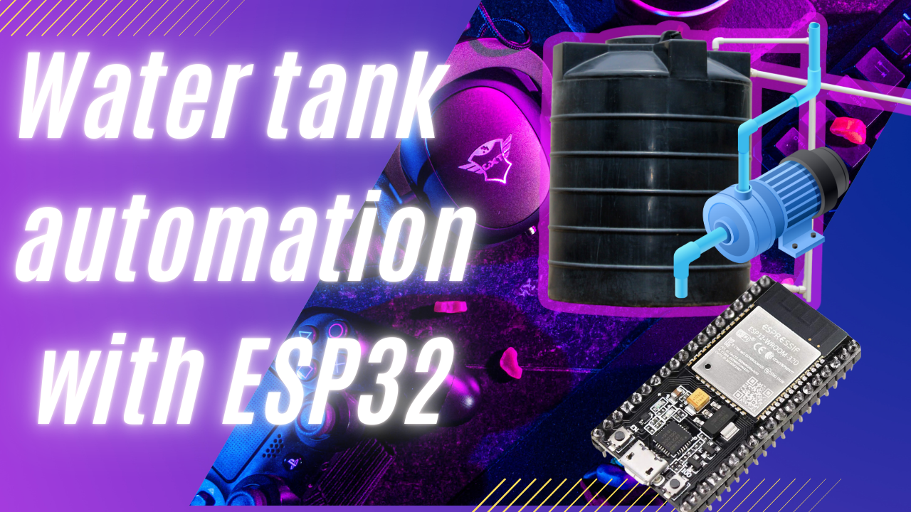 Water Tank and Pump Automation by Using ESP32 IOT Project