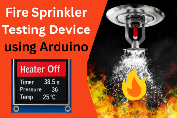 Fire Sprinkler Testing Device using Arduino