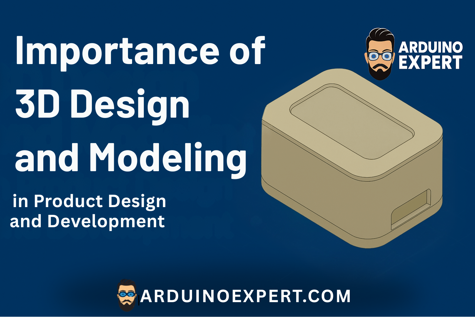 Importance of 3D Design and Modeling in product design and development