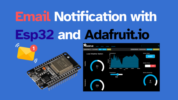 Email Notification with ESP32 and Adafruit IO