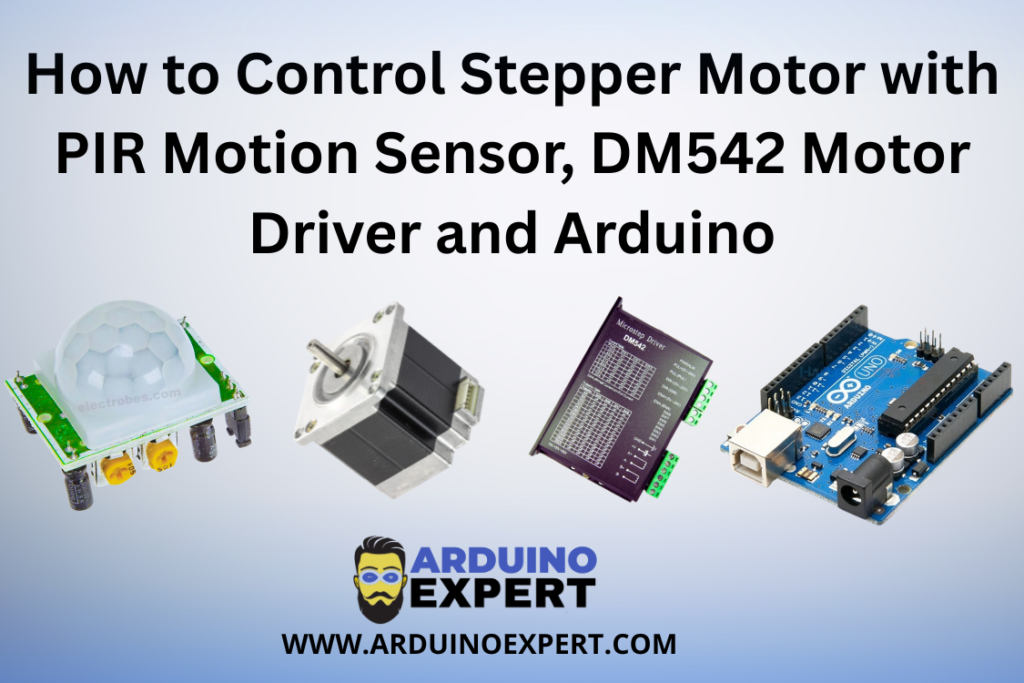 How to Control Stepper Motor with PIR Motion Sensor, DM542 Motor Driver and Arduino